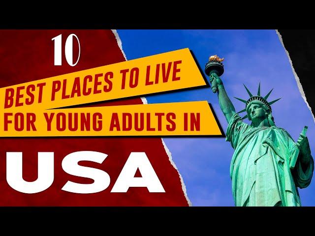 Top 10 Best Places to Live in America for Young Adults - Best Cities for Young Professionals in U.S.