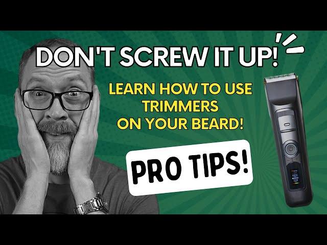 Don't Ruin Your Beard! - How to Trim Your Beard with Trimmers