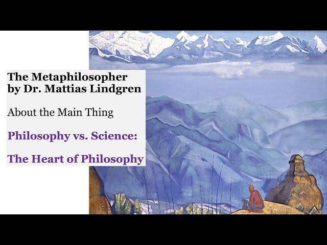 Philosophy vs. Science: Part 2. The Heart of Philosophy