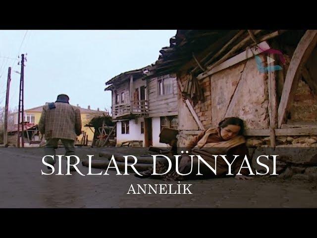 Sırlar Dünyası - ANNELİK