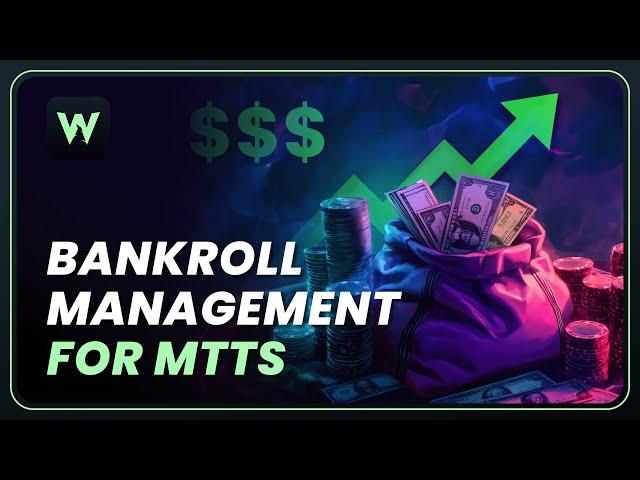 Maximize Your Winnings: Bankroll Management Tips for MTTs