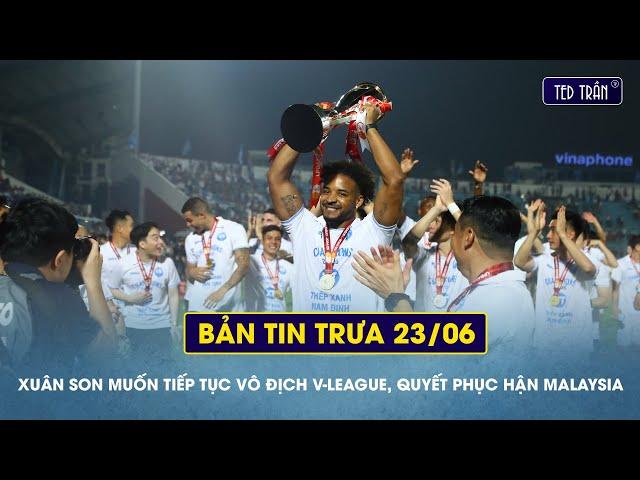 Xuân Son muốn tiếp tục vô địch V-League, quyết phục hận Malaysia cùng ĐTVN | Tin trưa 23/06