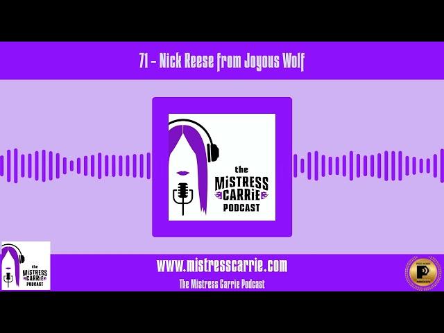 #71 - Nick Reese from Joyous Wolf - THE MISTRESS CARRIE PODCAST