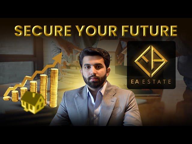 Secure Your Future With EA Estate | Invest With EA Estate For Bright Future | Your Trusted Partner