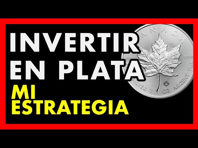 Invertir en plata. Mi ESTRATEGIA con la plata física