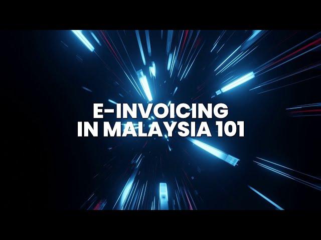 Everything you need to know about E-invoicing in Malaysia