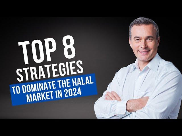 8 Strategies to Dominate the Halal Market in 2024