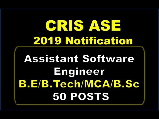 Assistant Software Engineer || 50 Posts || CRIS ASE 2019 Notification || B.E/ B.Tech /