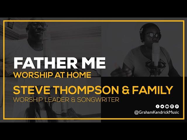 Father Me - Fathers Day Song performed by Steve Thompson & Family (Song by Graham Kendrick)