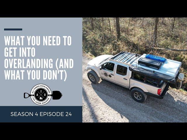 What You Need to Get Into Overlanding (And What You Don't) - The Honest Truth
