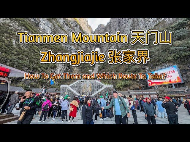 Tianmen Mountain 天门山, Zhangjiajie 张家界; How To Get There, and Which Route To Take