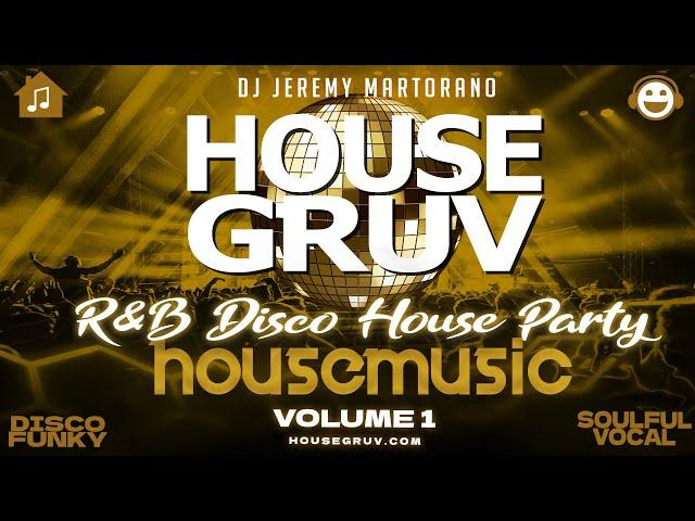 HOUSE GRUV R&B Disco House Music Party Mix Volume 1 - Continuous DJ Mix