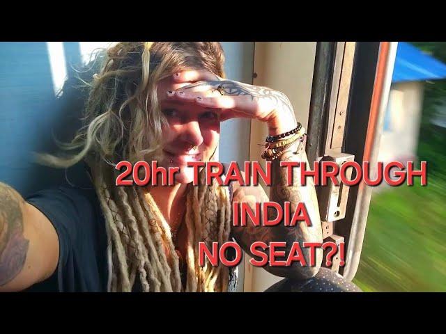 20HR TRAIN RIDE THROUGH INDIA WITH NO SEAT?!