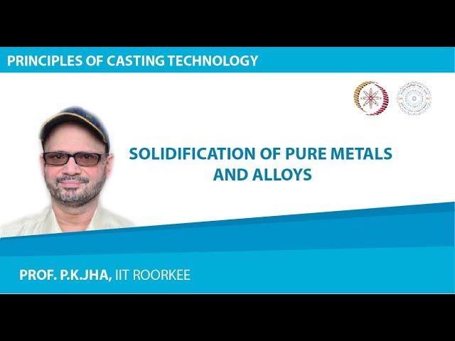 Solidification of Pure Metals and Alloys