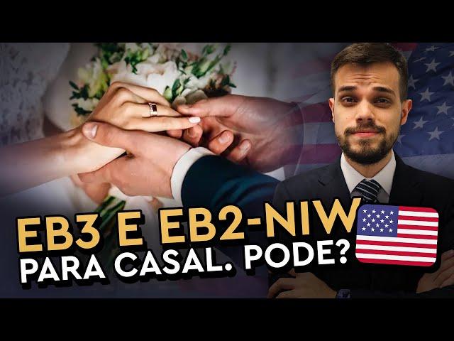 EB3 e EB2-NIW para marido e mulher, pode?