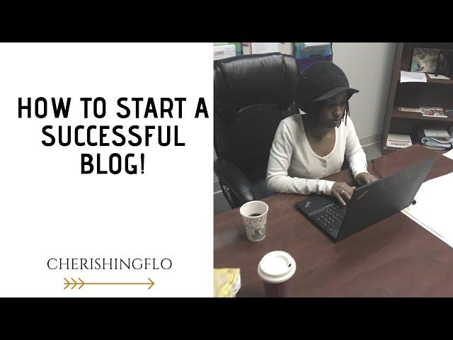 Blogging Tips | How To Start A Successful Blog in 2019!