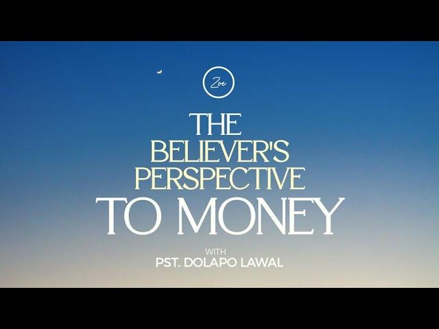 The Believer's Perspective to Money  - Pst  Dolapo Lawal