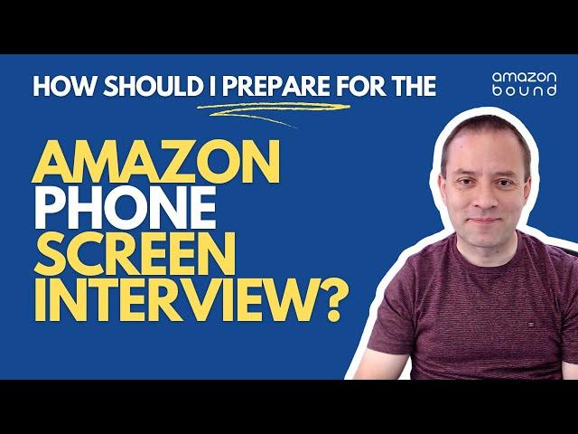 How Should I Prepare for the Amazon Phone Screen Interview?