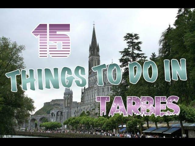 Top 15 Things To Do In Tarbes, France