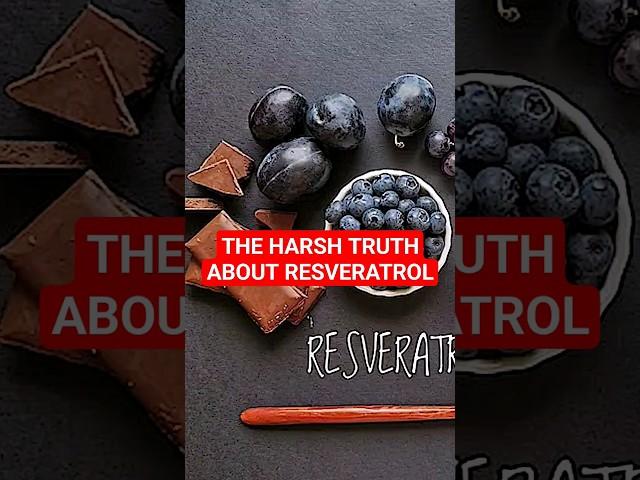 The Harsh Truth About RESVERATROL...