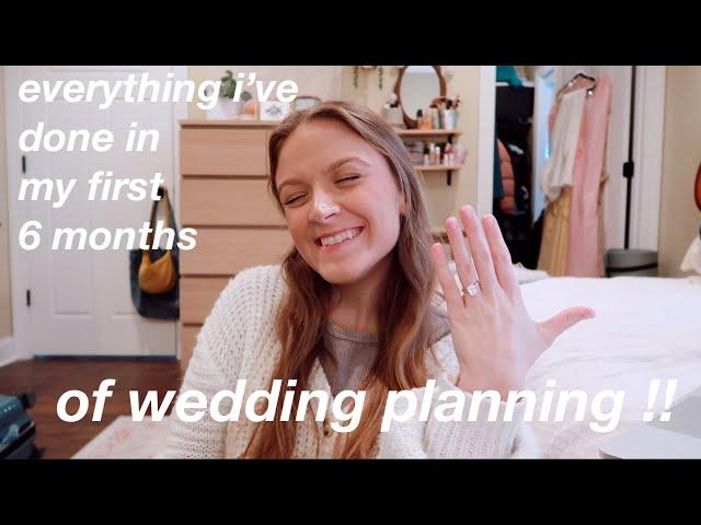 WEDDING PLANNING UPDATES: everything i've done in the first 6 months of wedding planning!