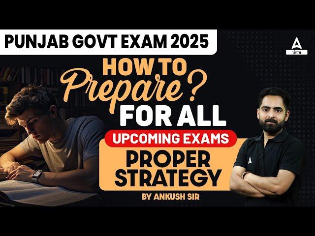 Punjab Govt Exam 2025 | How to Prepare for all Upcoming Exams | Proper Strategy | Ankush Sir