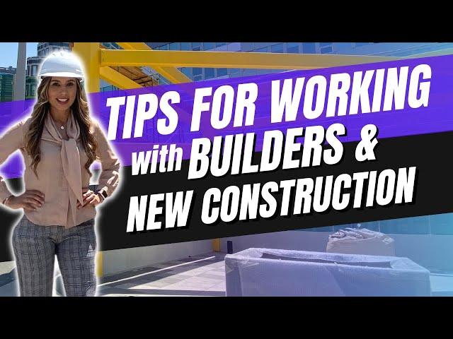 Real Estate Agent Tips: Working with Builders and New Construction