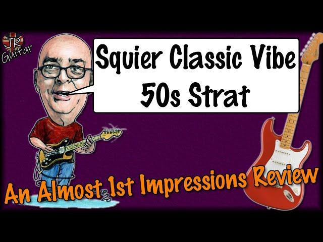 Squier Classic Vibe 50s Strat... An Almost 1st Impressions Review