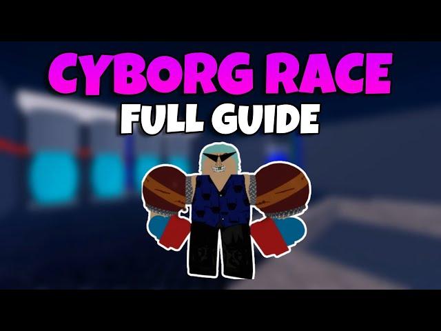 *FULL GUIDE *How To Get The Cyborg Race (Blox Fruits)