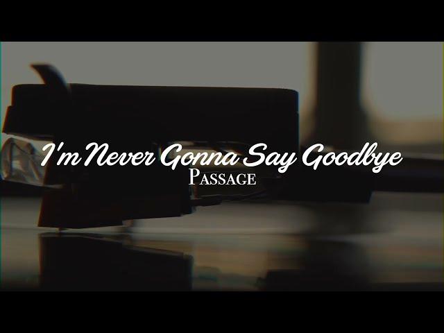 Passage - I'm Never Gonna Say Goodbye (Lyric Video)