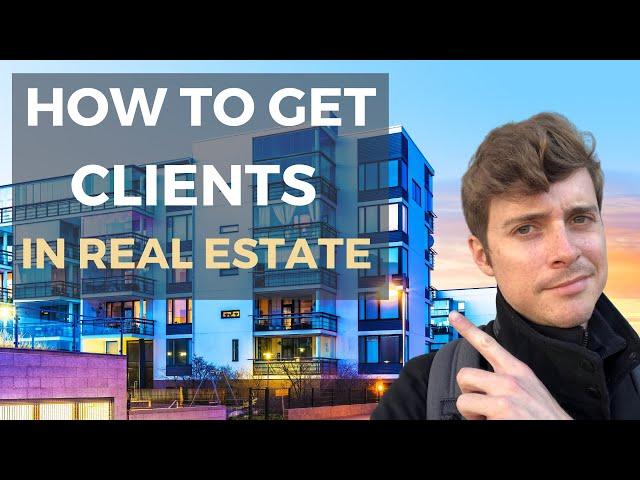 How to Get Your First Clients in Real Estate - (How I Became a Top 10 Broker)