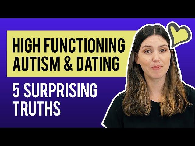 Dating Someone With High Functioning Autism: 5 Surprising Truths