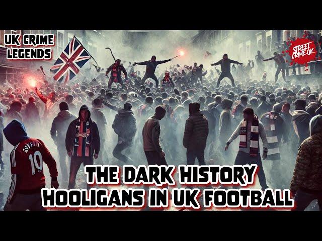 UK Football's Dark Side | The Brutal History & Ruthless Reputation Of Hooliganism In The UK