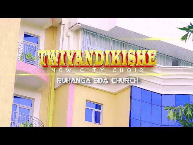 TWIYANDIKISHE by NEW CITY FAMILY CHOIR  RUHANGA SDA CHURCH