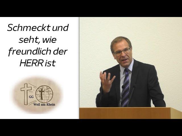 Schmeckt und seht, wie freundlich der Herr ist