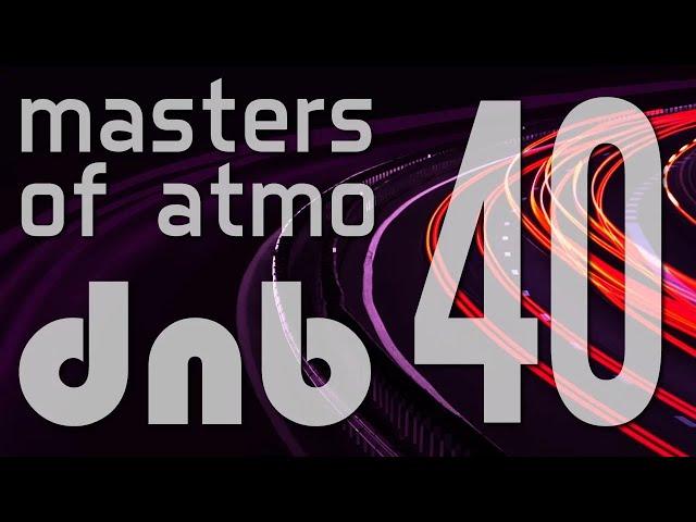 Masters Of Atmospheric Drum And Bass Vol. 40