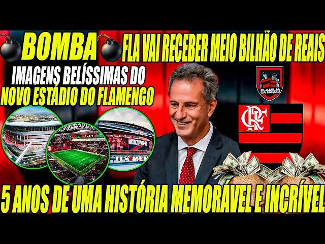 BOMBA - FLA RECEBERÁ MEIO BILHAO DE REAIS NA PRÓXIMA SEGUNDA FEIRA / IMAGENS BELÍSSIMAS DO ESTÁDIO