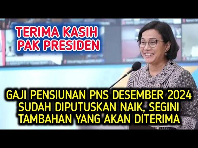 GAJI PENSIUNAN PNS DESEMBER 2024 SUDAH DIPUTUSKAN NAIK, SEGINI TAMBAHAN YANG AKAN DITERIMA