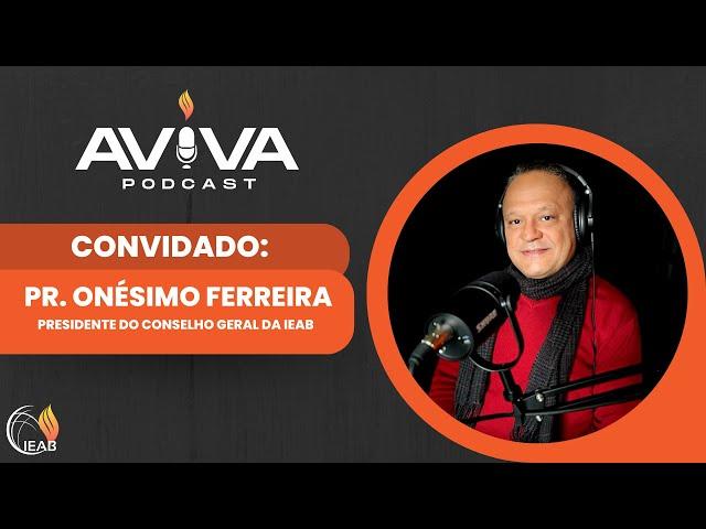 Pr. Onésimo Ferreira | AVIVA PODCAST #01