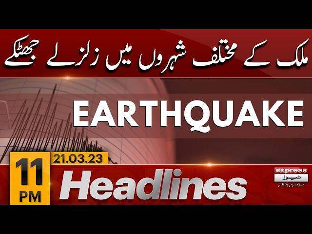 Earthquake in Pakistan - News Headlines 11 PM | Earthquake Latest News | Express News | 21 Mar 2023