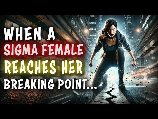 5 Terrifying Things That Happen When A Sigma Female Reaches Her Breaking Point