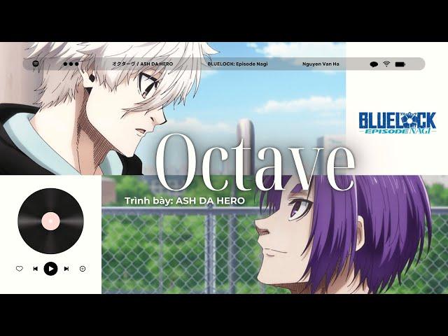 [ENG/FR/VIETSUB] OCTAVE (オクターヴ) - OST Blue Lock: Episode Nagi | ASH DA HERO