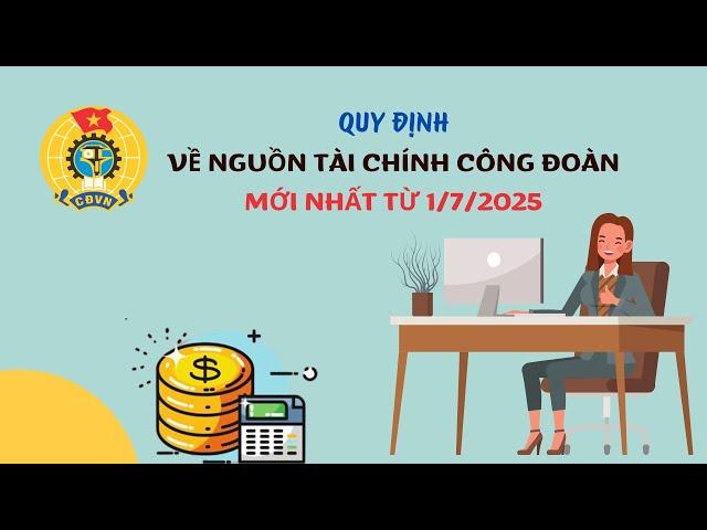 Quy Định Về Nguồn Tài Chính Công Đoàn Mới Nhất Từ Ngày 1/7/2025 #congdoan #kienthuc #freefire #funny