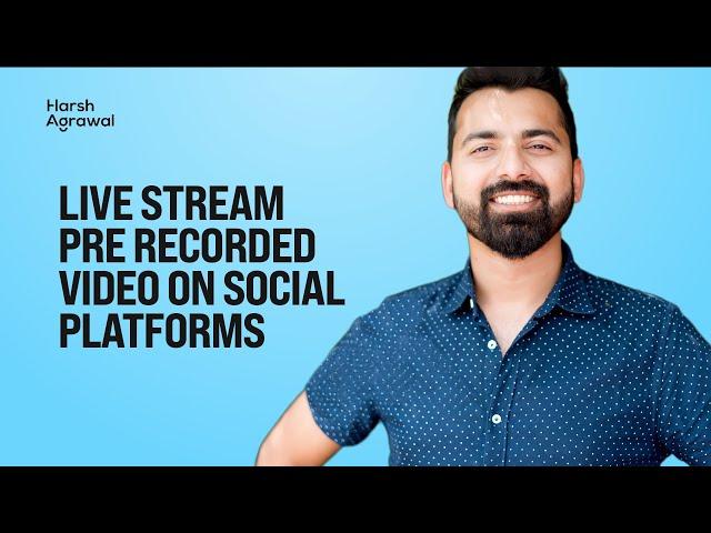 How To Live Stream Pre Recorded Video on YouTube, Facebook & More