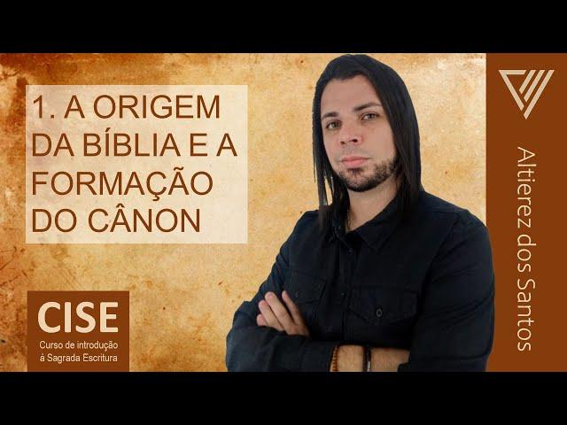 1. CISE - A ORIGEM DA BÍBLIA E A FORMAÇÃO DO CÂNON | Guia completo e método para estudo bíblico