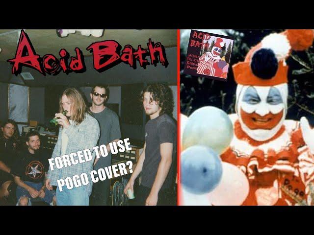 Were Acid Bath FORCED to use the Gacy Pogo Cover?