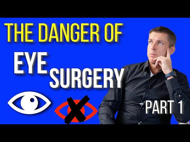 The Hidden Dangers of Eye Surgery, part 1