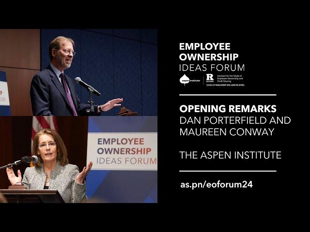 Employee Ownership Ideas Forum: Opening Remarks — Dan Porterfield and Maureen Conway