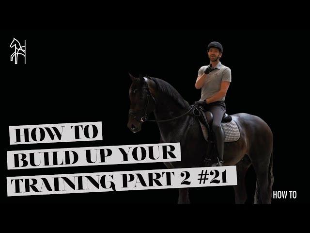 HOW TO build up YOUR TRAINING WORKING PHASE Part 2-3 | Dressage Tutorial | Begijnhoeve | How To #21