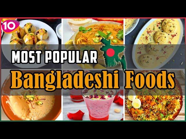 Incredible Top 10 Most Popular Foods In Bangladesh | Bangladeshi Street Food | Traditional Foods BD